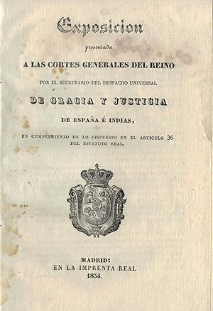 PRESENTADA A LAS CORTES GENERALES DEL REINO POR EL SECRETARIO DEL DESPACHO UNIVERSAL. DE GRACIA Y...