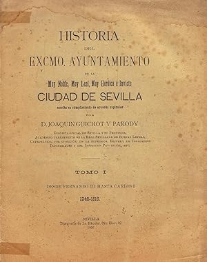 Imagen del vendedor de HISTORIA DEL EXCMO. AYUNTAMIENTO DE LA MUY NOBLE, MUY LEAL, MUY HERICA  INVICTA CIUDAD DE SEVILLA. a la venta por Librera Torren de Rueda