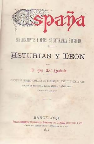 ASTURIAS Y LEÓN. ESPAÑA SUS MONUMENTOS Y ARTES, SU NATURALEZA É HISTORIA.