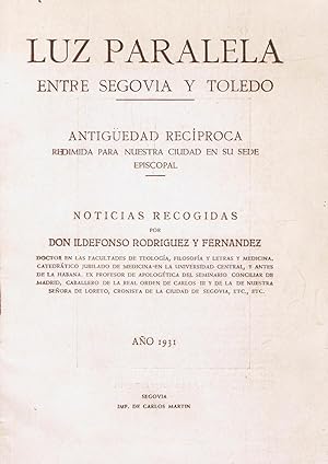 Bild des Verkufers fr LUZ PARALELA ENTRE SEGOVIA Y TOLEDO. ANTIGEDAD RECPROCA REDIMIDA PARA NUESTRA CIUDAD EN SU SEDE EPISCOPAL. zum Verkauf von Librera Torren de Rueda