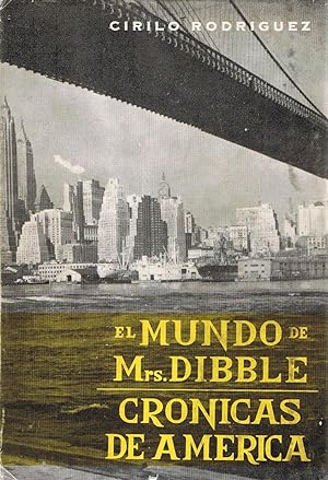 EL MUNDO DE Mrs. DIBBLE - CRÓNICAS DE AMÉRICA.