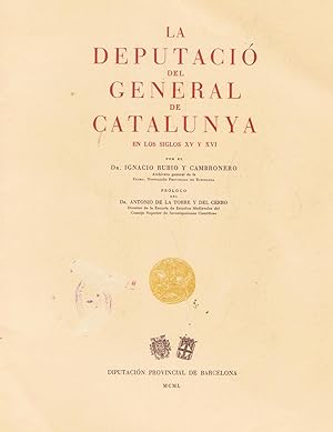 LA DEPUTACIÓ DEL GENERAL DE CATALUNYA EN LOS SIGLOS XV Y XVI.