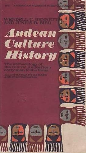 ANDEAN CULTURE HISTORY. The archaeology of the Central Andes from early man to the Incas.