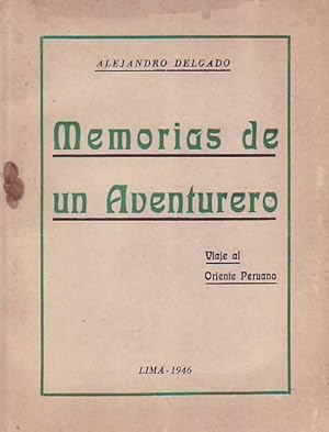 MEMORIAS DE UN AVENTURERO. VIAJE AL ORIENTE PERUANO.