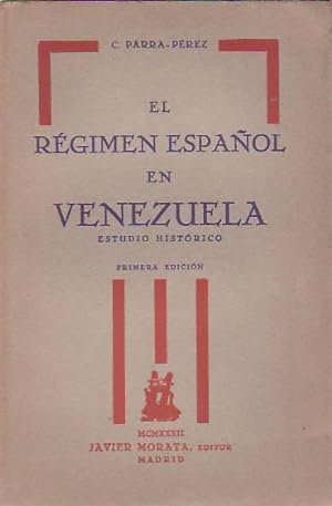 EL RÉGIMEN ESPAÑOL EN VENEZUELA. Estudio histórico.