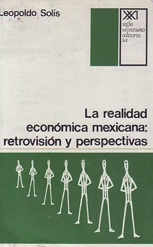 LA REALIDAD ECONÓMICA MEXICANA: RETROVISIÓN Y PERSPECTIVAS.