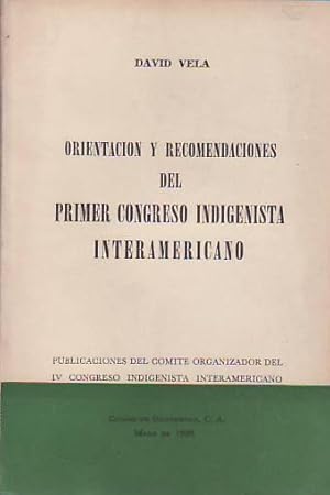 ORIENTACIÓN Y RECOMENDACIONES DEL PRIMER CONGRESO INDIGENISTA INTERAMERICANO.