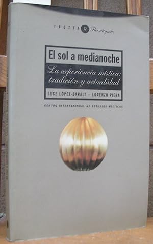 Seller image for EL SOL A MEDIANOCHE. La experiencia mstica : tradicin y actualidad. Edicin de Luce Lpez-Baralt y Lorenzo Piera for sale by LLIBRES del SENDERI