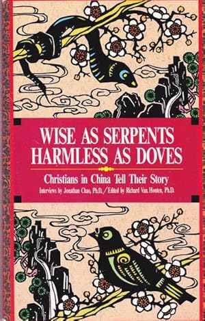 Bild des Verkufers fr Wise As Serpents, Harmless As Doves: Christians in China Tell Their Story zum Verkauf von Goulds Book Arcade, Sydney