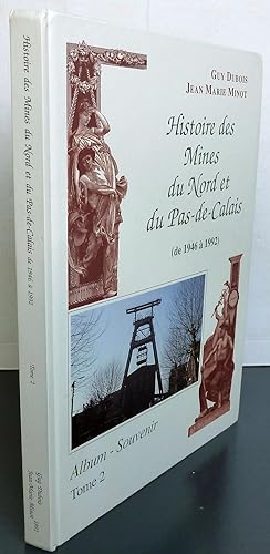 Histoire des mines du Nord et du Pas de Calais (de 1946 à 1992) Album souvenir Tome 2