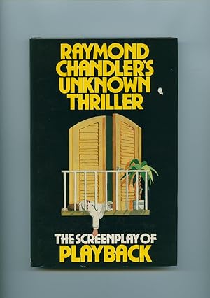 Seller image for Raymond Chandler's Unknown Thriller; The Screenplay of Playback for sale by Little Stour Books PBFA Member