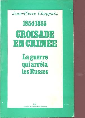 Bild des Verkufers fr 1854-1855 CROISADE EN CRIMEE- LA GUERRE QUI ARRETA LES RUSSES zum Verkauf von Le-Livre