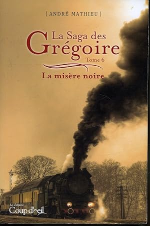 Bild des Verkufers fr La Saga des Grgoire Tome 6 de 7 : La Misre noire zum Verkauf von Librairie Le Nord