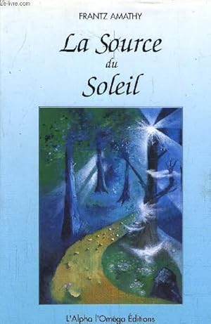 Bild des Verkufers fr LA SOURCE DU SOLEIL. zum Verkauf von Le-Livre