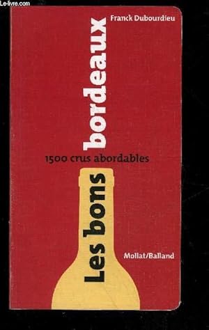 Seller image for LES BONS BORDEAUX 1500 CRUS ABORDABLES for sale by Le-Livre