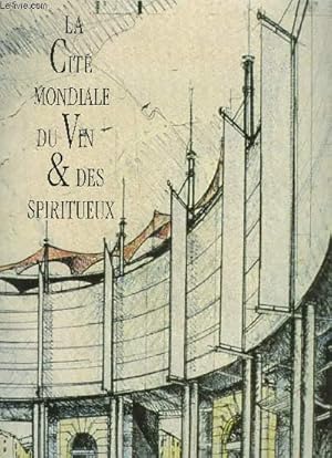 Bild des Verkufers fr LA CITE MONDIALE DU VIN ET DES SPIRITUEUX zum Verkauf von Le-Livre