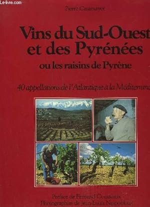 Image du vendeur pour VINS DU SUD OUEST ET DES PYRENEES OU LES RAISINS DE PYRENE - 40 APPELLATIONS DE L'ATLANTIQUE A LA MEDITERRANNEE mis en vente par Le-Livre