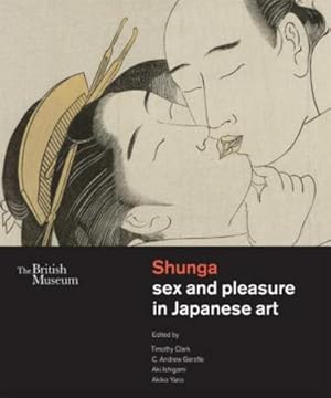 Imagen del vendedor de Shunga sex and pleasure in Japanese art a la venta por Rheinberg-Buch Andreas Meier eK