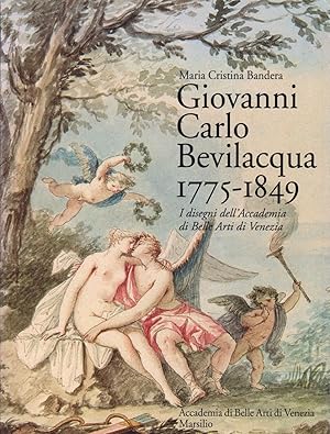 Giovanni Carlo Bevilacqua 1775-1849: I Disegni Dell'Accademia Di Belle Arti Di Venezia