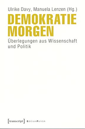 Bild des Verkufers fr Demokratie morgen. berlegungen aus Wissenschaft und Politik Edition Politik 14. zum Verkauf von Fundus-Online GbR Borkert Schwarz Zerfa