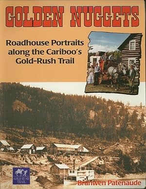 GOLDEN NUGGETS; Roadhouse Portraits along the Cariboo's Gold-Rush Trail