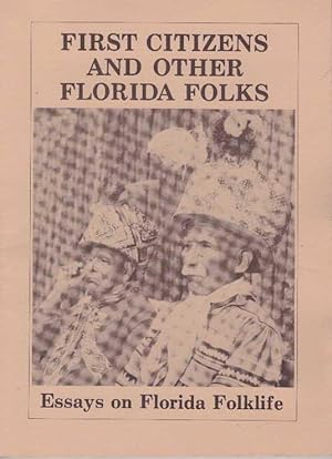 FIRST CITIZENS AND OTHER FLORIDA FOLKS; Essays on Florida Folklife