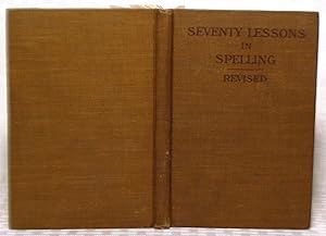 Image du vendeur pour Seventy lessons in spelling, revised : a complete collection of difficult common words, with pronunciations and definitions mis en vente par you little dickens