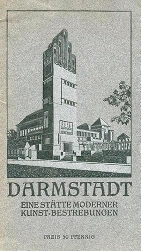 Darmstadt - eine Stätte moderner Kunst-Bestrebungen. Die Residenz Darmstadt. Offizieller Führer v...