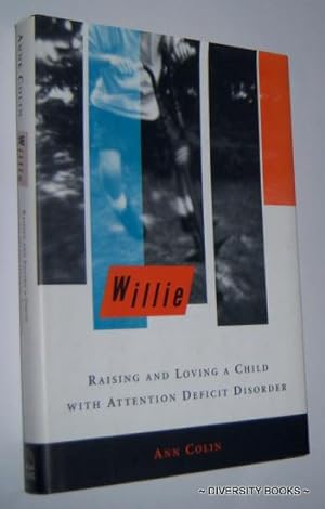 WILLIE : Raising and Loving a Child With Attention Deficit Disorder