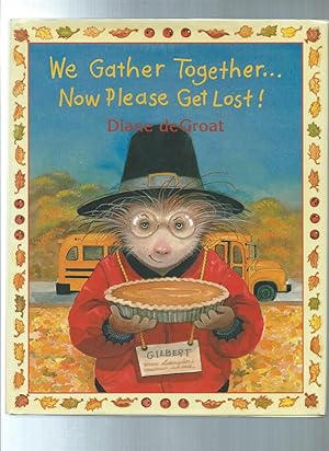 Seller image for WE GATHER TOGETHER.Now Please Get Lost! for sale by ODDS & ENDS BOOKS