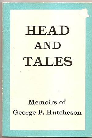 Immagine del venditore per Head and Tales Memoirs of George F. Hutcheson venduto da Hockley Books