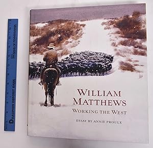 Imagen del vendedor de William Matthews: Working the West a la venta por Mullen Books, ABAA