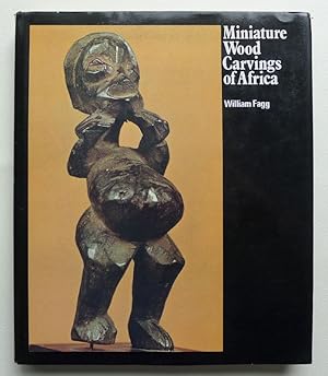 Miniature Wood Carvings of Africa. William Fagg. Foreward by Josef Herman.