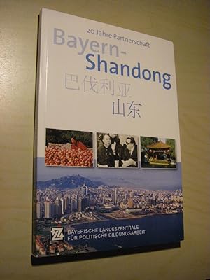 20 Jahre Partnerschaft Bayern - Shandong. Festschrift zum Jubiläumsjahr 2007