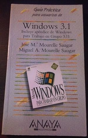 GUIA PRACTICA PARA USUARIOS DE WINDOWS 3.1. INCLUYE APENDICE DE WINDOWS PARA TRABAJO EN GRUPO 3.11.