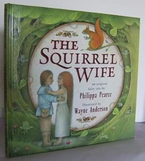 Imagen del vendedor de The squirrel wife : an original fairy Tale a la venta por Mad Hatter Books