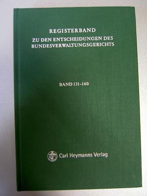 BVerwGE - Registerband zu den Entscheidungen des Bundesverwaltungsgerichts Band 131-140