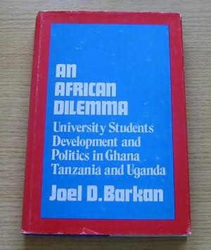 Imagen del vendedor de An African Dilemma: University Students, Development and Politics in Ghana, Tanzania and Uganda. a la venta por Salopian Books