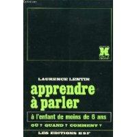 Seller image for Apprendre a parler a l'enfant de moins de 6 ans - Ou ? Quand ? Comment ? for sale by Frederic Delbos