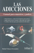 Imagen del vendedor de Las adicciones. Manual para maestros y padres. a la venta por Espacio Logopdico