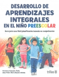 Imagen del vendedor de Desarrollo de aprendizajes integrales en el nio preescolar. Gua para una fcil planificacin basada en competencias. a la venta por Espacio Logopdico