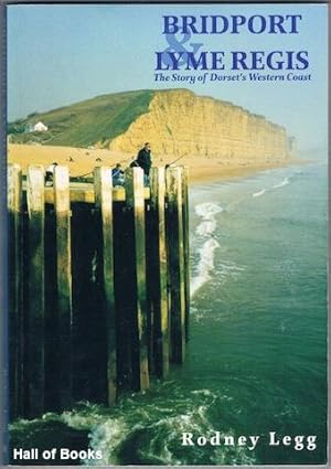 Bridport & Lyme Regis: The Story Of Dorset's Western Coast