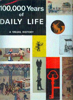 Immagine del venditore per 100,000 Years of Daily Life: A Visual History venduto da LEFT COAST BOOKS
