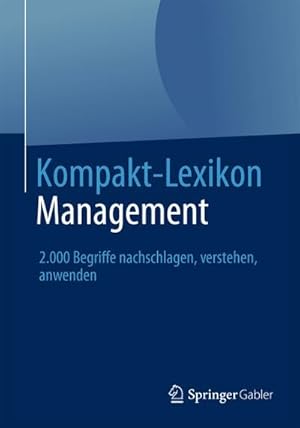 Bild des Verkufers fr Kompakt-Lexikon Management : 2.000 Begriffe nachschlagen, verstehen, anwenden zum Verkauf von AHA-BUCH GmbH