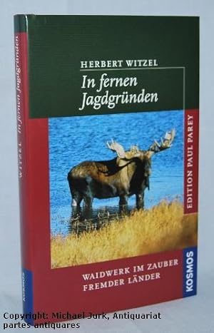 In fernen Jagdgründen. Waidwerk im Zauber fremder Länder.