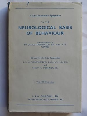 CIBA SYMPOSIUM ON THE NEUROLOGICAL BASIS OF BEHAVIOUR in commemoration of Sir Charles Sherrington...