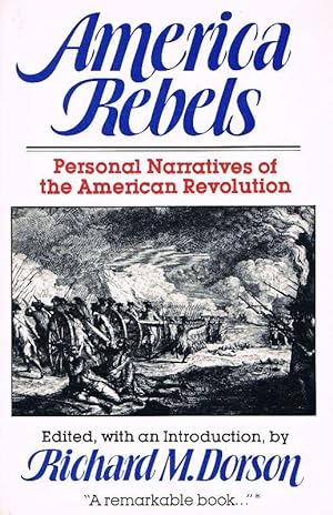 Bild des Verkufers fr America Rebels Personal Narratives of the American Revolution zum Verkauf von Antiquariat Lcke, Einzelunternehmung