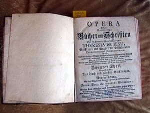 Opera Oder: Gottseelige Bücher und Schrifften Der h. Seraphischen Jungfrauen Theresia von Jesu, S...