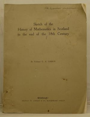 Sketch of the History of Mathematics in Scotland to the end of the 18th century