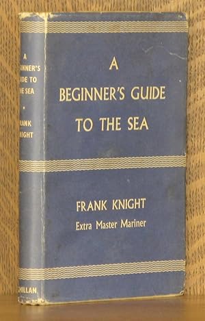 Seller image for A BEGINNER'S GUIDE TO THE SEA for sale by Andre Strong Bookseller